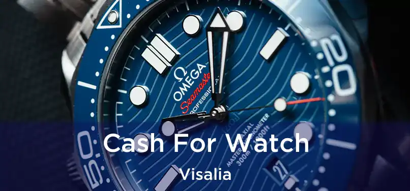  Cash For Watch Visalia