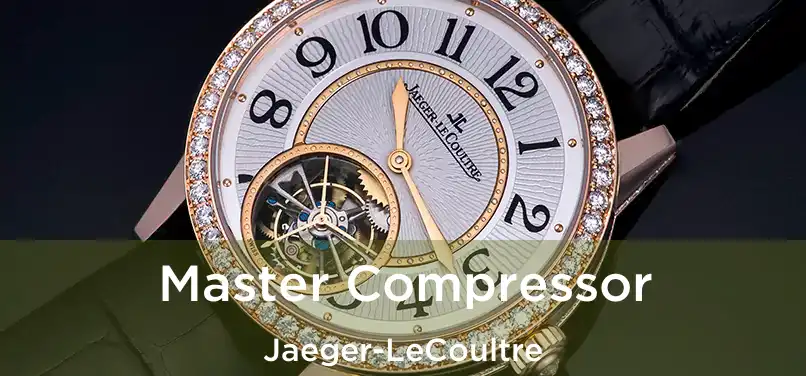  Master Compressor Jaeger-LeCoultre