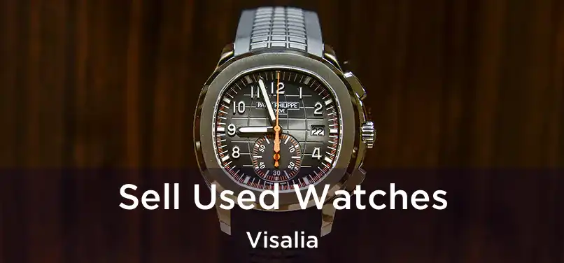  Sell Used Watches Visalia