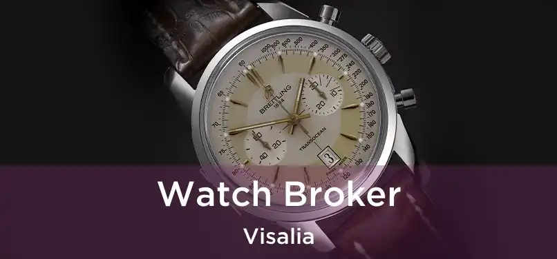  Watch Broker Visalia